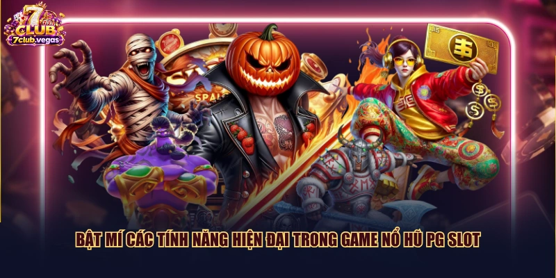 Bật mí các tính năng hiện đại trong game nổ hũ PG Slot