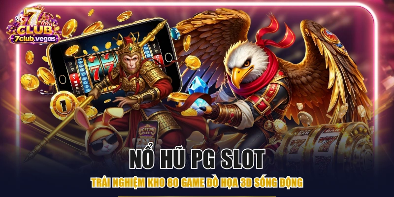 Nổ Hũ PG Slot - Trải Nghiệm Kho 80 Game Đồ Họa 3D Sống Động