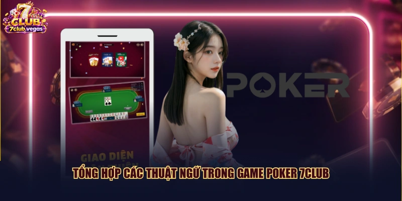 Tổng hợp các thuật ngữ trong game Poker 7CLUB